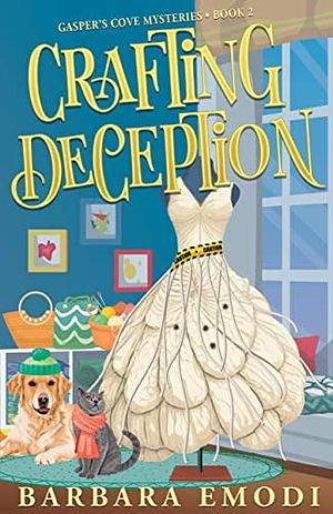 Crafting Deception: : A Gasper's Cove Cozy Mystery by Barbara Emodi, Barbara Emodi