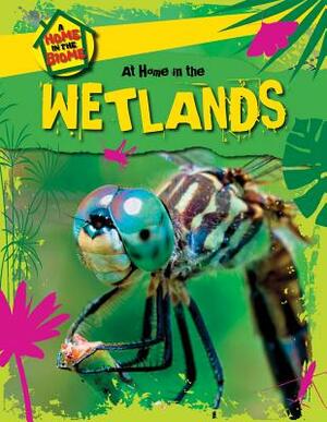 At Home in the Wetlands by Richard Spilsbury