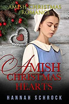 Amish Christmas Hearts by Hannah Schrock