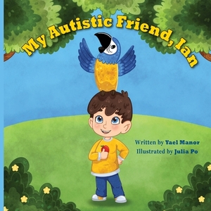 My Autistic Friend, Ian by Yael Manor