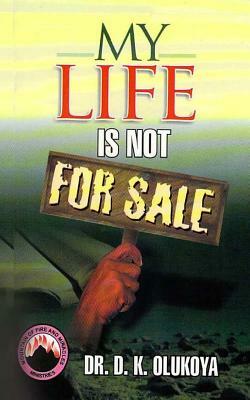 My Life is not for sale by D. K. Olukoya