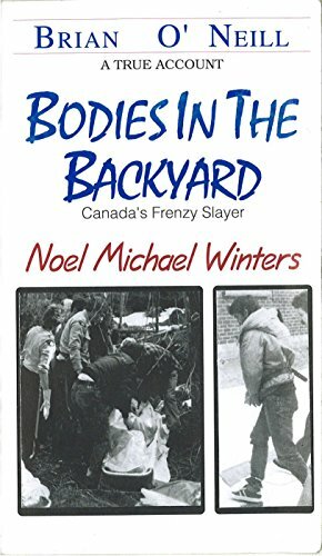 Bodies In The Backyard: Canada's Frenzy Slayer by Brian O'Neill