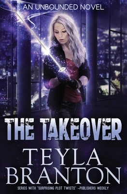 The Takeover by Teyla Branton