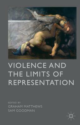 Violence and the Limits of Representation by 