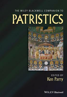 The Wiley Blackwell Companion to Patristics by 