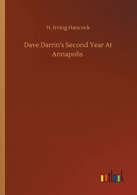 Dave Darrin's Second Year At Annapolis by H. Irving Hancock