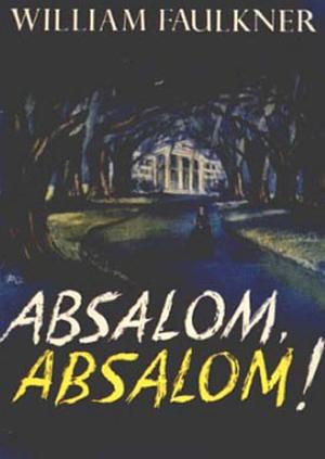 Absolam, Absalom! by William Faulkner