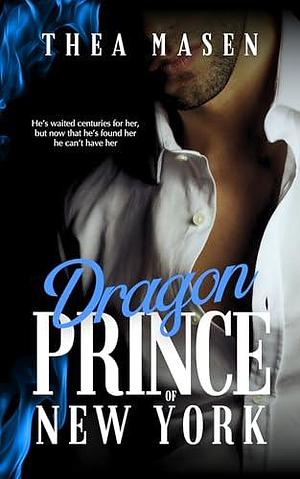 Dragon Prince of New York: A Forbidden Love Dragon Shifter Romance by Thea Masen, Thea Masen