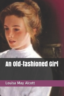 An Old-fashioned Girl by Louisa May Alcott