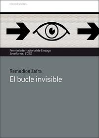 El bucle invisible by Remedios Zafra