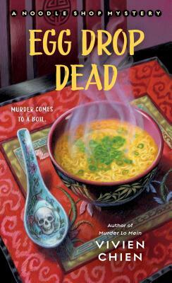 Egg Drop Dead: A Noodle Shop Mystery by Vivien Chien