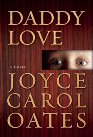 Daddy Love by Joyce Carol Oates