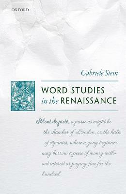 Word Studies in the Renaissance by Gabriele Stein