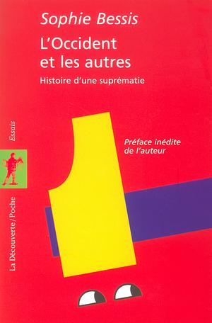 L'Occident et les autres: histoire d'une suprématie by Sophie Bessis