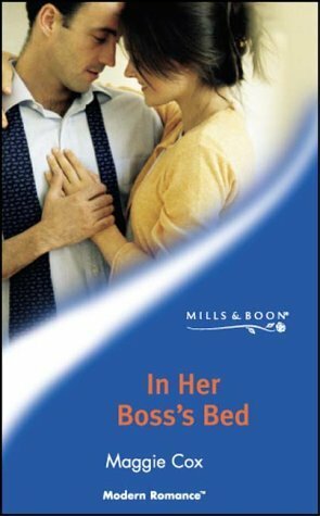 In Her Boss's Bed by Maggie Cox