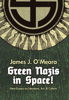 Green Nazis in Space! by James J. O'Meara