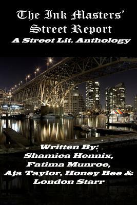 The Ink Masters' Street Report: A Street Lit. Anthology by Honey Bee