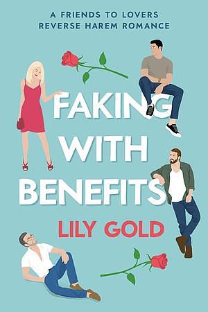 Faking with Benefits by Lily Gold