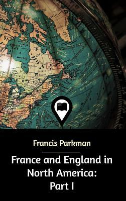 France and England in North America by Francis Parkman