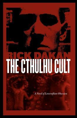 The Cthulhu Cult by Rick Dakan