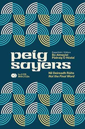 Peig Sayers: Níl Deireadh Ráite / Not the Final Word by Pádraig Ó hÉalaí, Bo Almqvist