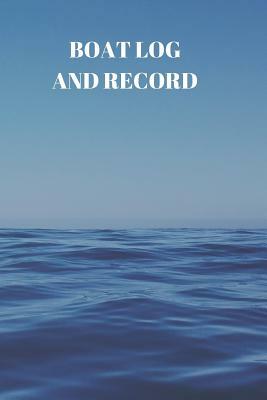 Boat Log and Record: Boating Trip Record and Expense Tracker by Larry Sparks