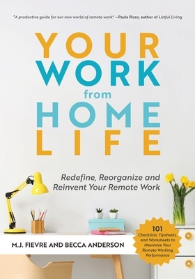 Your Work from Home Life: Redefine, Reorganize and Reinvent Your Remote Work by Becca Anderson, Mj Fievre