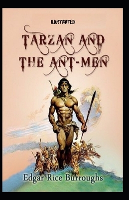 Tarzan and the Ant-men Illustrated by Edgar Rice Burroughs