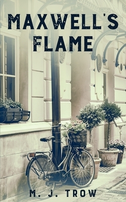 Maxwell's Flame by M.J. Trow