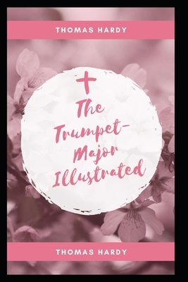 The Trumpet-Major Illustrated by Thomas Hardy