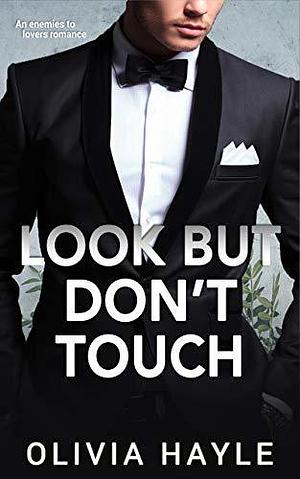 Look But Don't Touch by Olivia Hayle