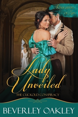Lady Unveiled: The Cuckold's Conspiracy - Large Print by Beverley Oakley