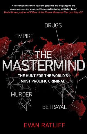 The Mastermind: Drugs. Empire. Murder. Betrayal. by Evan Ratliff