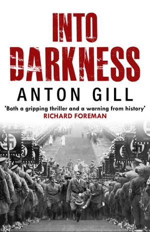 Into Darkness by Anton Gill