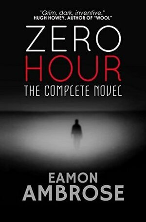Zero Hour: The Complete Novel by Eamon Ambrose