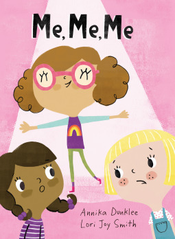 Me, Me, Me by Annika Dunklee, Lori Joy Smith