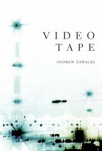Videotape by Andrew Zawacki