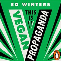 This is Vegan Propaganda: And Other Lies The Meat Industry Tells You by Ed Winters