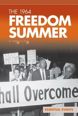 The 1964 Freedom Summer by Rebecca Felix