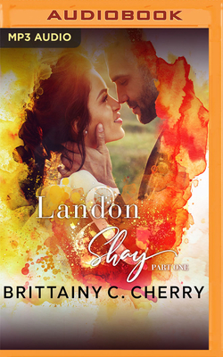 Landon & Shay: Part One by Brittainy C. Cherry