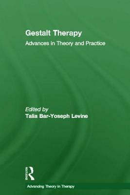 Gestalt Therapy: Advances in Theory and Practice by 