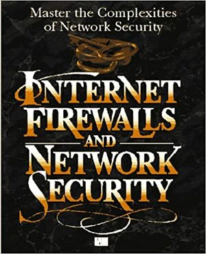 Internet Firewalls and Network Security by Chris Hare, New Riders