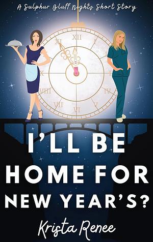 I'll Be Home for New Year's? by Krista Renee