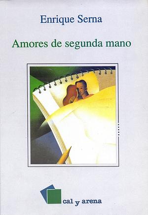 Amores de segunda mano by Enrique Serna