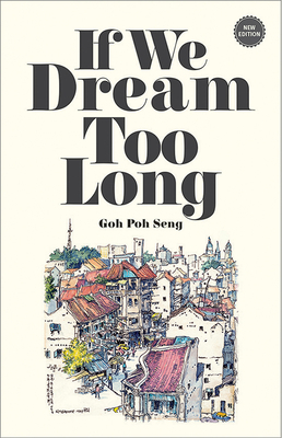 If We Dream Too Long by Poh Seng Goh