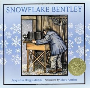 Snowflake Bentley by Jacqueline Briggs Martin, Mary Azarian