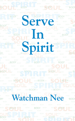 Serve in Spirit by Watchman Nee