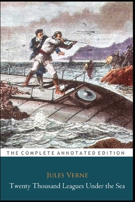 Twenty Thousand Leagues Under The Sea "The New Annotated Classic Edition" by Jules Verne