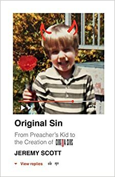 Original Sin: From Preacher's Kid to the Creation of CinemaSins by Jeremy Scott, Jeremy Scott