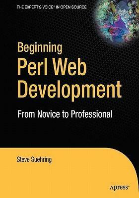 Beginning Perl Web Development: From Novice to Professional by Steve Suehring